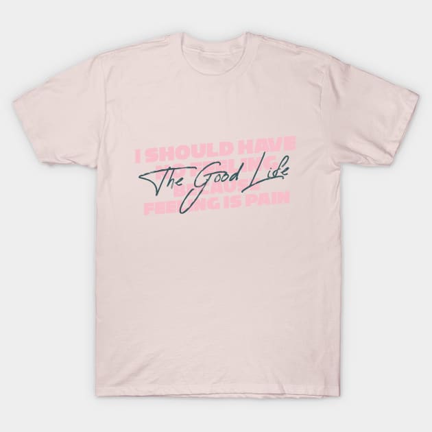 The Good Life T-Shirt by HyperTwenty